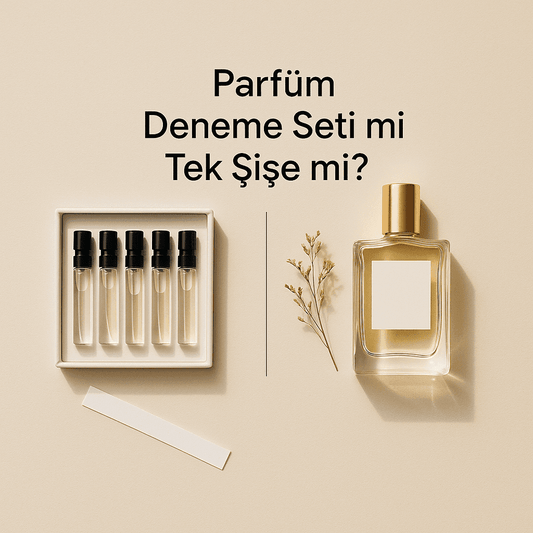 Parfüm Deneme Seti mi Yoksa Tek Şişe mi Karar Rehberi