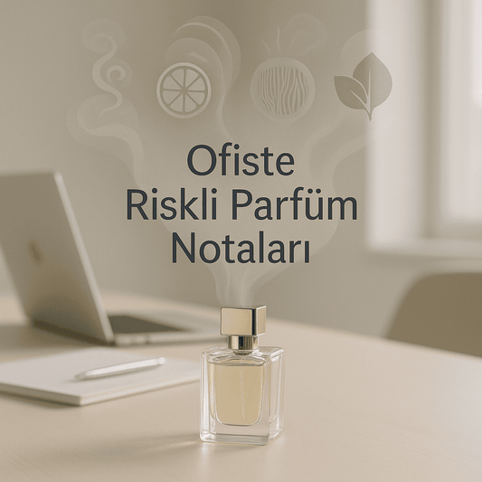 Ofis Ortamı İçin Riskli Olabilecek 10 Baskın Parfüm Notası