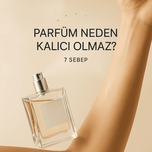 Parfüm Kalıcılığının Teninizde Tutmamasının Altında Yatan 7 Sebep