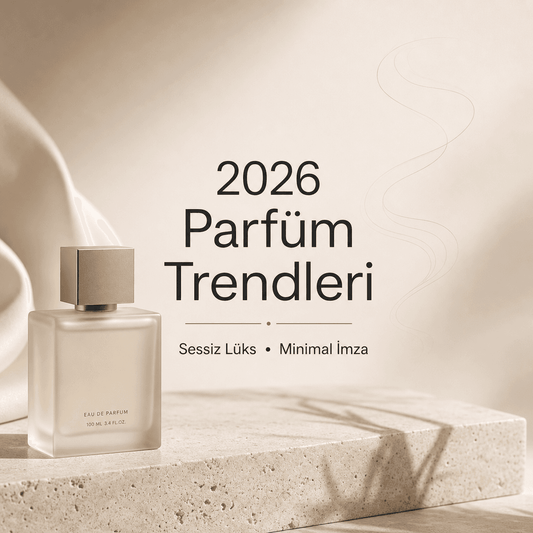 2026 Parfüm Trendleri: Sessiz Lüks ve Minimal İmza