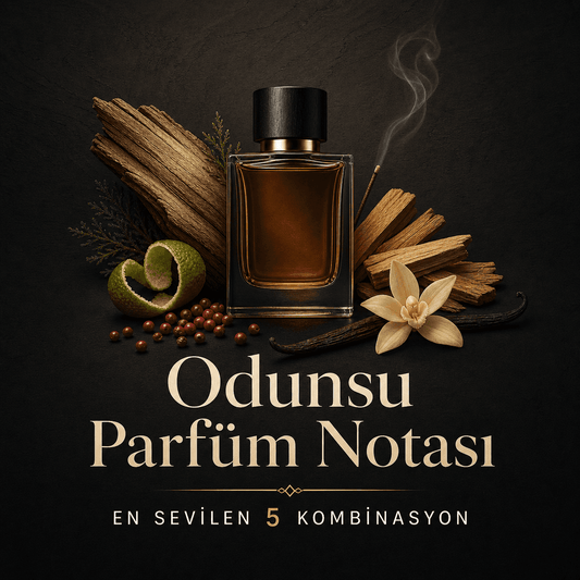Odunsu Parfümlerde En Çok Sevilen 5 Nota Kombinasyonu