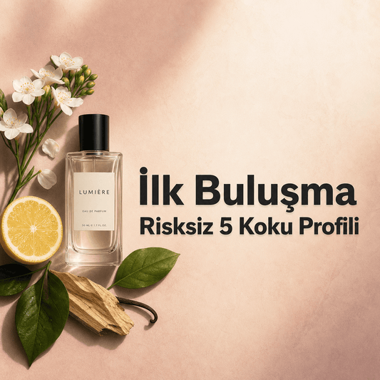 İlk buluşma için risksiz 5 koku profili